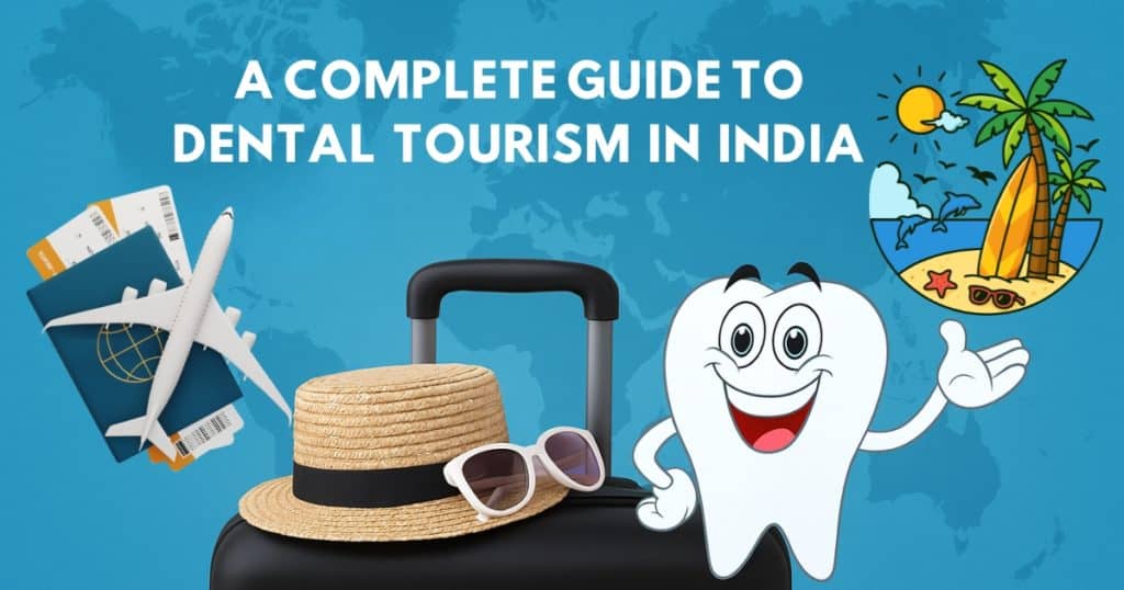 A Complete Guide to Dental Tourism in India