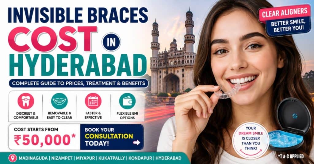 Invisible Braces Cost in Hyderabad